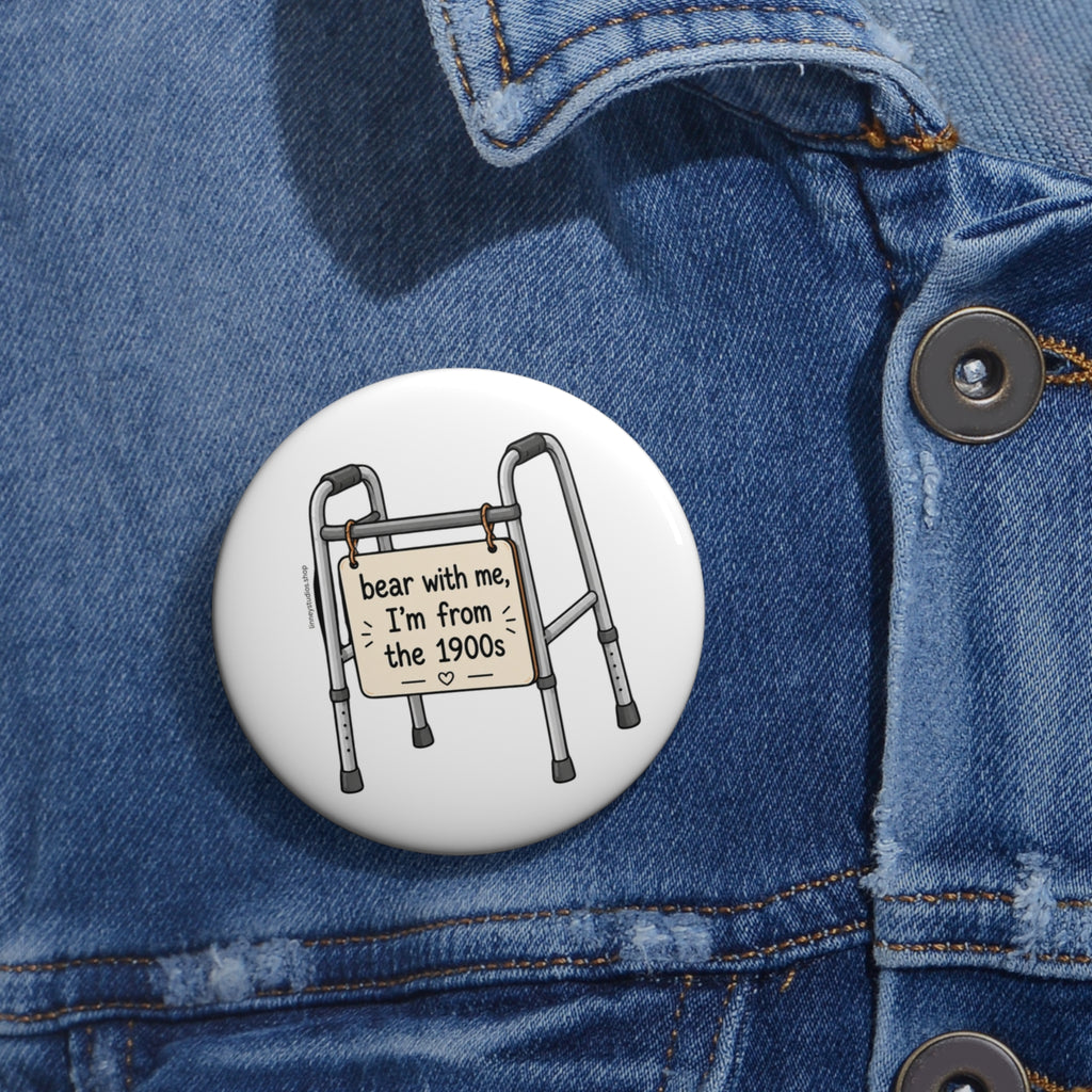 Bear With Me, I'm From the 1900s Pin Badge