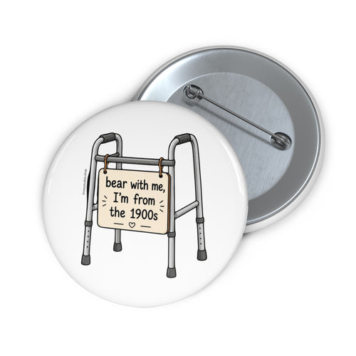 Bear With Me, I'm From the 1900s Pin Badge