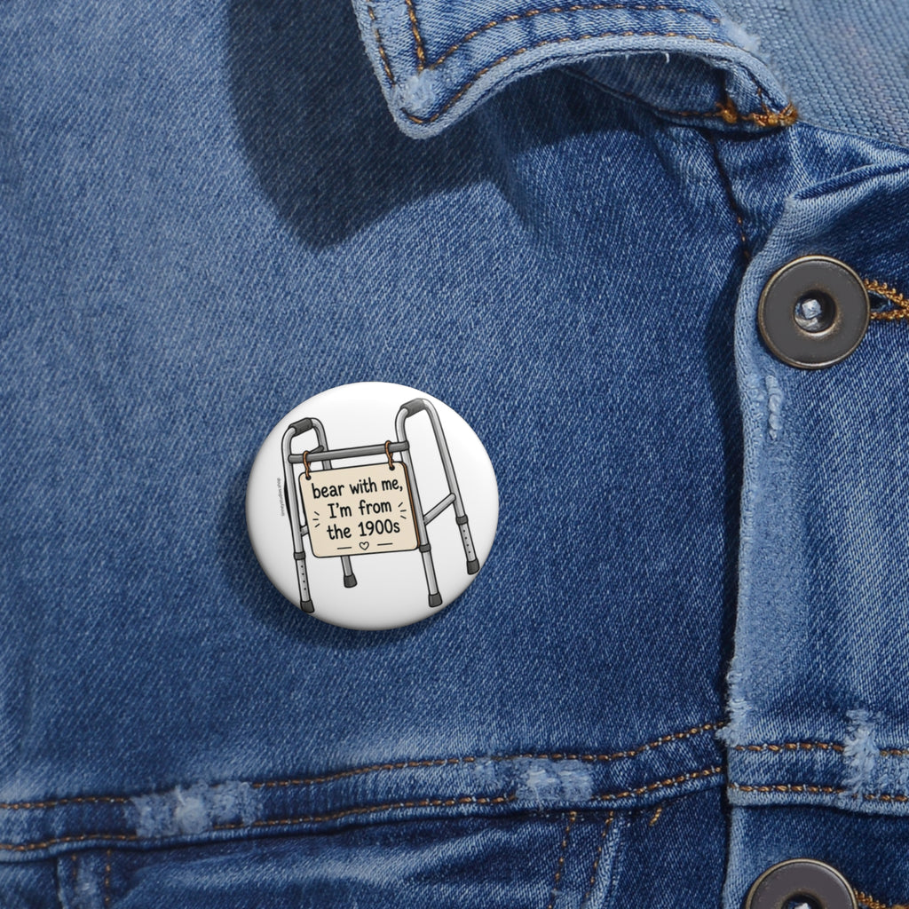 Bear With Me, I'm From the 1900s Pin Badge