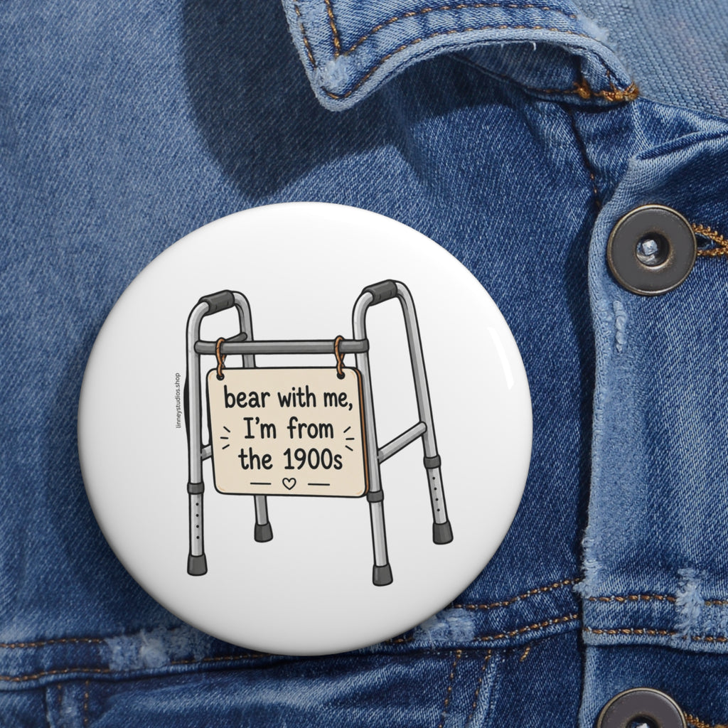 Bear With Me, I'm From the 1900s Pin Badge